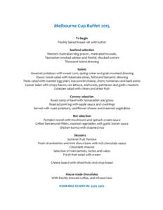 Melbourne Cup Buffet 2015 To begin Freshly baked bread roll with butter Seafood selection Western Australian king prawn , marinated mussels, Tasmanian smoked salmon and freshly shucked oysters