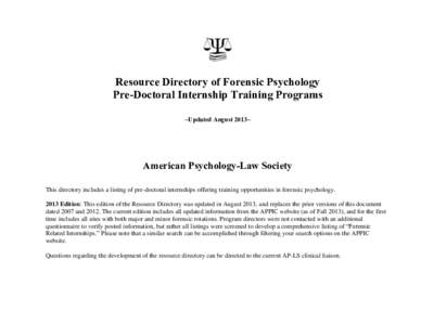 Resource Directory of Forensic Psychology Pre-Doctoral Internship Training Programs ~Updated August 2013~ American Psychology-Law Society This directory includes a listing of pre-doctoral internships offering training op