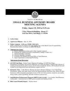 SMALL BUSINESS ADVISORY BOARD MEETING AGENDA Friday, August 20, 2010 at 8:45 a.m. **War Memorial Building - Room 2** 3325 Zoo Drive, San Diego, CA[removed]Call to Order