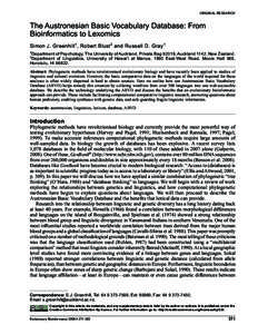 ORIGINAL RESEARCH  The Austronesian Basic Vocabulary Database: From Bioinformatics to Lexomics Simon J. Greenhill 1, Robert Blust 2 and Russell D. Gray 1 1