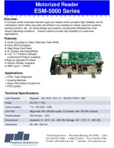 Motorized Reader  ESM-5000 Series Overview: A compact sized motorized insertion type card reader which provides high reliability and its mechanism which offers accurate and efficient card reading for kiosks, payment syst