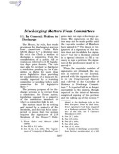 Discharging Matters From Committees § 1. In General; Motion to Discharge The House, by rule, has made provisions for discharging matters from committees. Under Rule