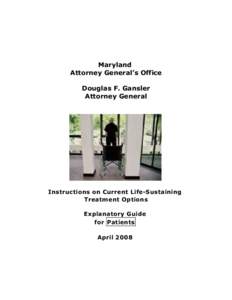 Maryland Attorney General’s Office Douglas F. Gansler Attorney General  Instructions on Current Life-Sustaining