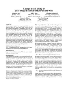 A Large-Scale Study of User Image Search Behavior on the Web Jaimie Y. Park∗ Neil O’Hare Rossano Schifanella KAIST, Korea