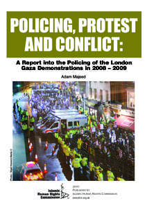 POLICING, PROTEST AND CONFLICT: A Report into the Policing of the London Gaza Demonstrations in 2008 – 2009  Photo: Nigel Howard Media ©