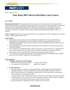 Friday, August 15, 2014  State Route 400 Collector-Distributor Lanes System P.I. # 721850Brief, general description: The proposed project aims to improve travel times and safety in the vicinity of the I285/SR 400 interch