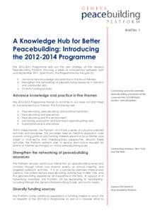 Brief No. 1  A Knowledge Hub for Better Peacebuilding: Introducing the[removed]Programme The[removed]Programme sets out the new strategy of the Geneva