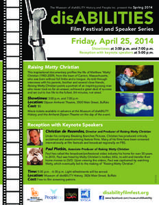 The Museum of disABILITY History and People Inc. present the Spring[removed]Film Festival and Speaker Series Friday, April 25, 2014 Showtimes at 3:00 p.m. and 7:00 p.m.