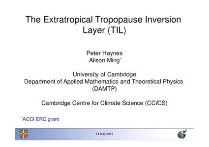 The Extratropical Tropopause Inversion Layer (TIL) Peter Haynes Alison Ming* University of Cambridge Department of Applied Mathematics and Theoretical Physics