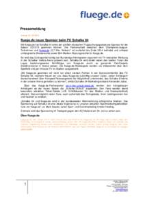 Pressemeldung Leipzig, 23. Juli 2012 fluege.de neuer Sponsor beim FC Schalke 04 Mit fluege.de hat Schalke 04 eines der größten deutschen Flugbuchungsportale als Sponsor für die Saisongewinnen können. Die Par