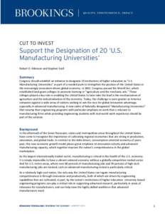 CUT TO INVEST  Support the Designation of 20 ‘U.S. Manufacturing Universities’ Robert D. Atkinson and Stephen Ezell