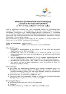 Drittlandstipendien für den Masterstudiengang „Deutsch als Fremdsprache“ (MA DaF) an der German Jordanian University (GJU) Sehr gut qualifizierte Graduierte der Fächer Germanistik, Deutsch als Fremdsprache oder ver