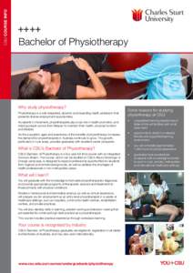 CSU COURSE INFO  Bachelor of Physiotherapy Why study physiotherapy? Physiotherapy is a well respected, dynamic and rewarding health profession that