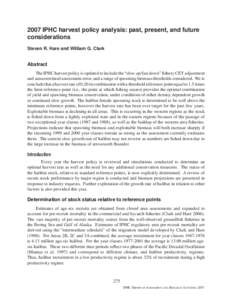 2007 IPHC harvest policy analysis: past, present, and future considerations Steven R. Hare and William G. Clark Abstract The IPHC harvest policy is updated to include the “slow up/fast down” ¿shery CEY adjustment