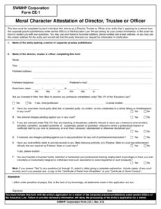 SWMHP Corporation Form CE-1 Moral Character Attestation of Director, Trustee or Officer This form must be completed by each individual who serves as a Director, Trustee or Officer of an entity that is applying for a waiv