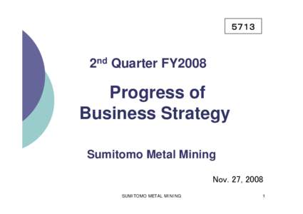 ５７１３  2nd Quarter FY2008   Progress of Business Strategy