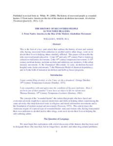 Published in revised form in: White, WThe history of recovered people as wounded healers: I. From native America to the rise of the modern alcoholism movement. Alcoholism Treatment Quarterly, 18(1), 1-23. THE H