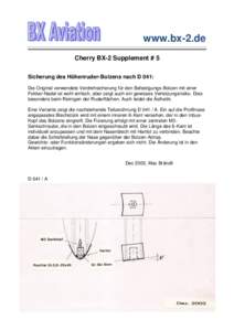 www.bx-2.de Cherry BX-2 Supplement # 5 Sicherung des Höhenruder-Bolzens nach D 041: Die Original verwendete Verdrehsicherung für den Befestigungs-Bolzen mit einer Fokker-Nadel ist wohl einfach, aber zeigt auch ein gewi