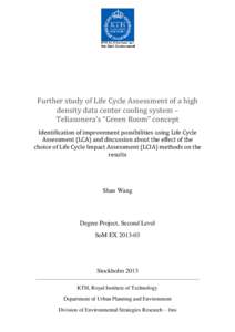 Further study of Life Cycle Assessment of a high density data center cooling system – Teliasonera’s “Green Room” concept Identification of improvement possibilities using Life Cycle Assessment (LCA) and discussio
