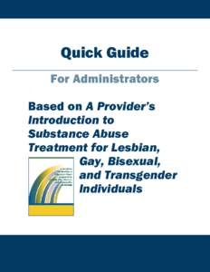 Quick Guide For Administrators Based on A Provider’s Introduction to Substance Abuse Treatment for Lesbian,