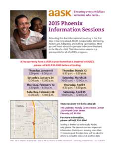 Ensuring every child has someone who cares[removed]Phoenix Information Sessions Attending this free informational meeting is the first