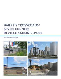 BAILEY’S CROSSROADS/ SEVEN CORNERS REVITALIZATION REPORT Published July 2014  2