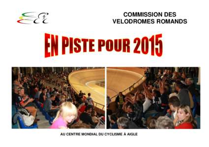 COMMISSION DES VELODROMES ROMANDS AU CENTRE MONDIAL DU CYCLISME À AIGLE  LE CYCLISME SUR PISTE