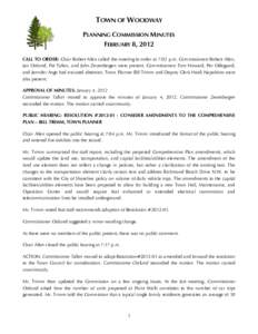 TOWN OF WOODWAY PLANNING COMMISSION MINUTES FEBRUARY 8, 2012 CALL TO ORDER: Chair Robert Allen called the meeting to order at 7:02 p.m. Commissioners Robert Allen, Jan Ostlund, Pat Tallon, and John Zevenbergen were prese