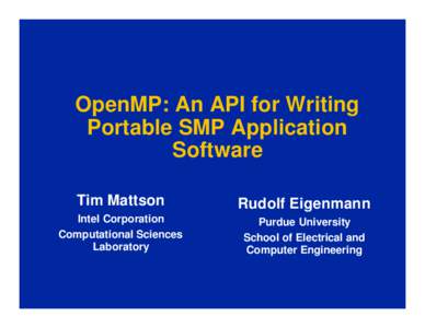 OpenMP: An API for Writing Portable SMP Application Software Tim Mattson  Rudolf Eigenmann