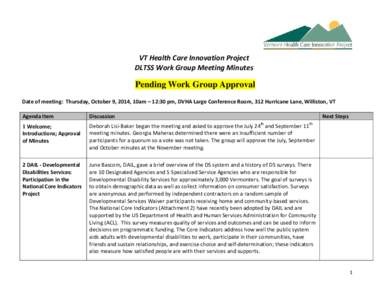 VT Health Care Innovation Project DLTSS Work Group Meeting Minutes Pending Work Group Approval Date of meeting: Thursday, October 9, 2014, 10am – 12:30 pm, DVHA Large Conference Room, 312 Hurricane Lane, Williston, VT 