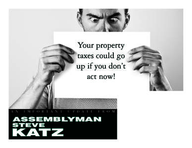 Your property taxes could go up if you don’t act now!  A N