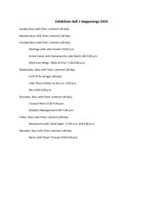 Exhibition Hall 1 Happenings 2014 Sunday-Bees with Peter Lammert (all day) Monday-Bees with Peter Lammert (all day) Tuesday-Bees with Peter Lammert (all day) Plantings with John Fromer 10:00 a.m. Senior Dance with Damari