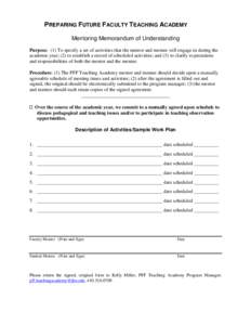 PREPARING FUTURE FACULTY TEACHING ACADEMY Mentoring Memorandum of Understanding Purpose: (1) To specify a set of activities that the mentor and mentee will engage in during the academic year; (2) to establish a record of