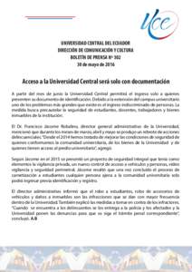 UNIVERSIDAD CENTRAL DEL ECUADOR DIRECCIÓN DE COMUNICACIÓN Y CULTURA BOLETÍN DE PRENSA Nº de mayo deAcceso a la Universidad Central será solo con documentación