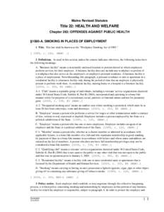 Maine Revised Statutes  Title 22: HEALTH AND WELFARE Chapter 263: OFFENSES AGAINST PUBLIC HEALTH §1580-A. SMOKING IN PLACES OF EMPLOYMENT 1. Title. This law shall be known as the 