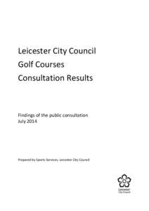 Leicester City Council Golf Courses Consultation Results Findings of the public consultation July 2014