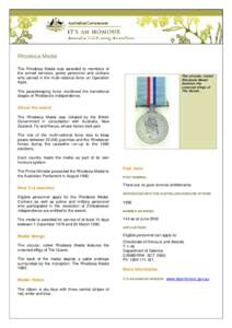 Rhodesia Medal The Rhodesia Medal was awarded to members of the armed services, police personnel and civilians who served in the multi-national force on Operation Agila.
