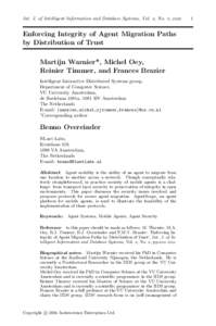 Int. J. of Intelligent Information and Database Systems, Vol. x, No. x, xxxx  Enforcing Integrity of Agent Migration Paths by Distribution of Trust Martijn Warnier*, Michel Oey, Reinier Timmer, and Frances Brazier