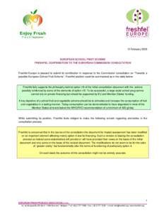 12 February[removed]EUROPEAN SCHOOL FRUIT SCHEME FRESHFEL CONTRIBUTION TO THE EUROPEAN COMMISSION CONSULTATION  Freshfel Europe is pleased to submit its contribution in response to the Commission consultation on “Towards