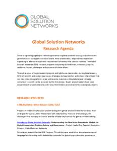 Global Solution Networks Research Agenda There is a growing urgency to rethink approaches to global problem solving, cooperation and governance for our hyper-connected world. New collaborative, adaptive models are selfor