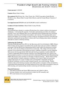 President’s High Growth Job Training Initiative Biosciences Job Growth Initiative Grant amount: $1,000,000 Grantee: Miami Dade College Key partners: MediVector, Inc., Onco-Vector, Inc., IVAX Corporation, South Florida 