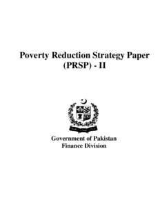 Poverty Reduction Strategy Paper (PRSP) - II Government of Pakistan Finance Division