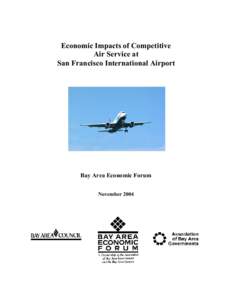 Economic Impacts of Competitive Air Service at San Francisco International Airport Bay Area Economic Forum November 2004