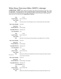 White House Television Office (WHTV) videotape collection, 1987 Please indicate tape number, date and brief description on order form. Times are approximate. “Personal reference” refers to people that appear in all o