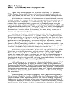 Charles R. Sherman Pioneer Lawyer and Judge of the Ohio Supreme Court Charles Robert Sherman, known to many as the father of the famous Civil War General William Tecumseh Sherman and U.S. Senator John Sherman, was a man 