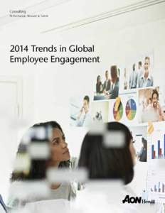 Consulting Performance, Reward & Talent 2014 Trends in Global Employee Engagement
