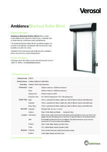 Ambience Blackout Roller Blind Product Information Ambience Blackout Roller Blind offers a robust system ideal for use where ever total privacy is required, such as home theatres, conference rooms and bedrooms. The Ambie