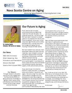 Fall[removed]Nova Scotia Centre on Aging Advancing Aging Research. Enhancing Seniors’ Lives  Our Future is Aging
