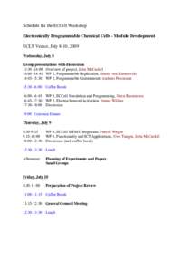 Schedule for the ECCell Workshop Electronically Programmable Chemical Cells - Module Development ECLT Venice, July 8-10, 2009 Wednesday, July 8 Group presentations with discussions 13:30 -14:00 Overview of project, John 