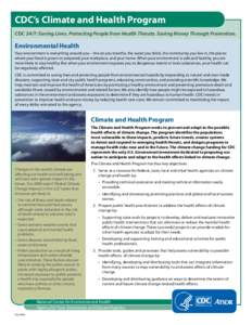 CDC’s Climate and Health Program CDC 24/7: Saving Lives. Protecting People from Health Threats. Saving Money Through Prevention. Environmental Health Your environment is everything around you—the air you breathe, the